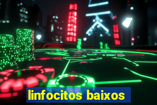 linfocitos baixos